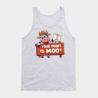 Your Point is Moo! Tank Top